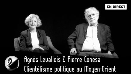 Agnès Levallois et Pierre Conesa : Clientélisme politique et Moyen-Orient.