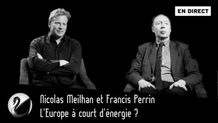 Nicolas Meilhan et Francis Perrin, L’Europe à court d’énergie ?