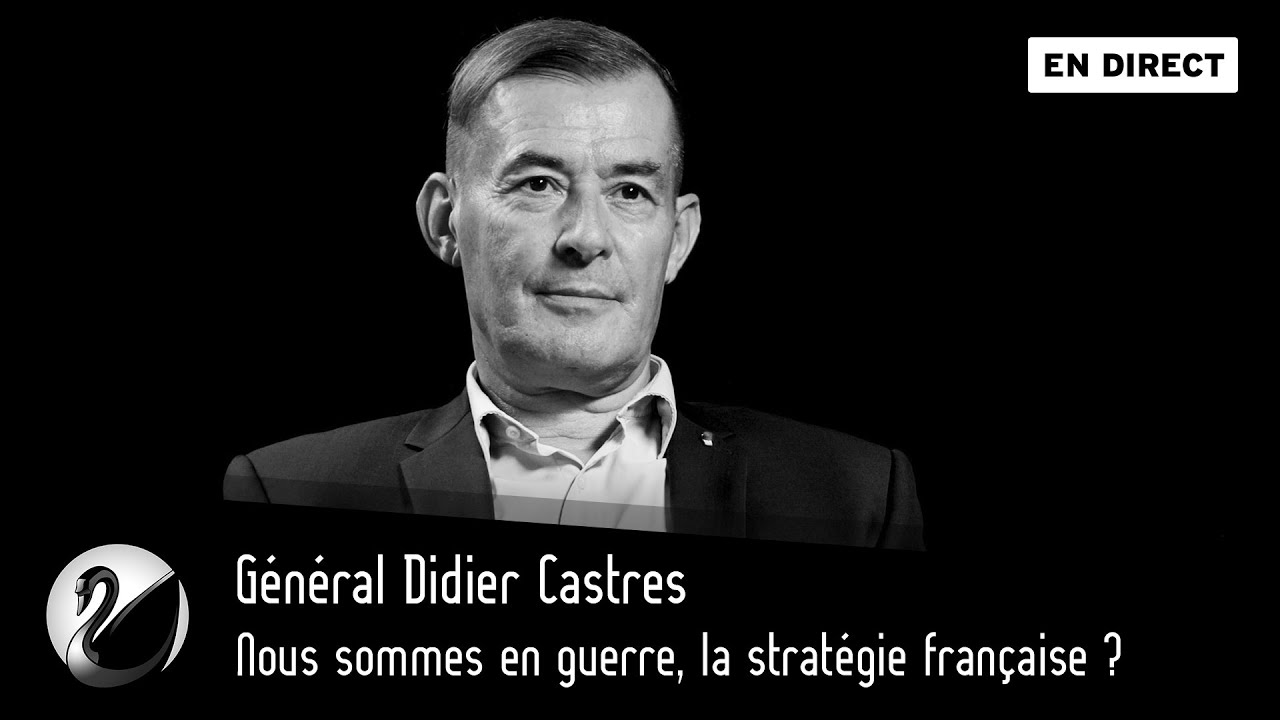 Général Didier Castres : Nous sommes en guerre, la stratégie française ?