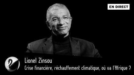 Lionel Zinsou : Crise financière, réchauffement climatique, où va l’Afrique ?