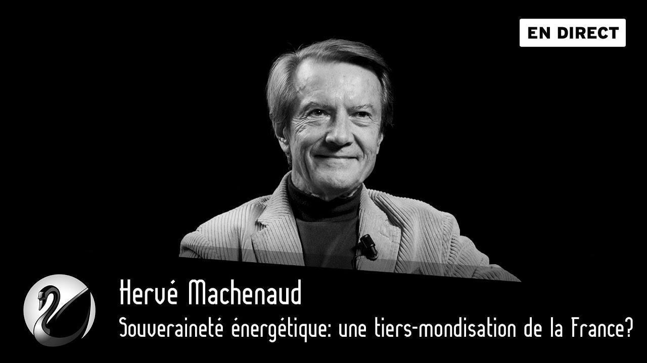 Hervé Machenaud : Souveraineté énergétique, vers une tiers-mondisation de la France ?