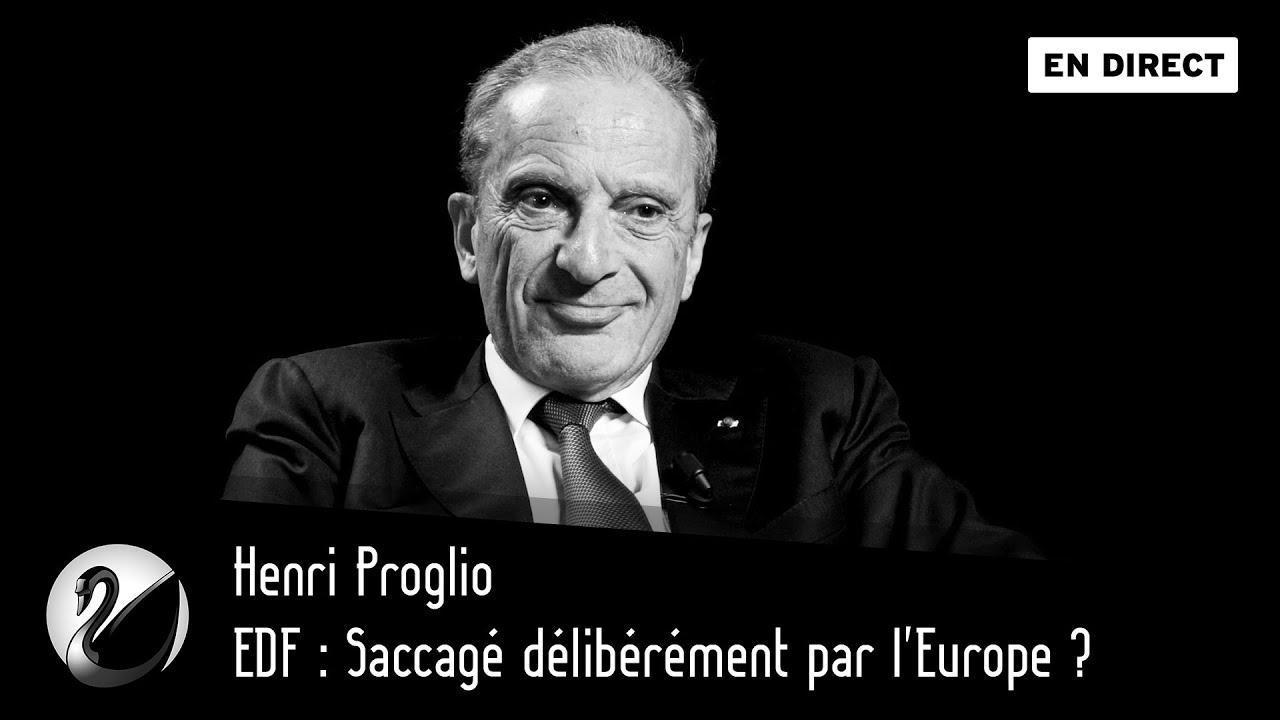 Henri Proglio : EDF Saccagé délibérément par l’Europe ?