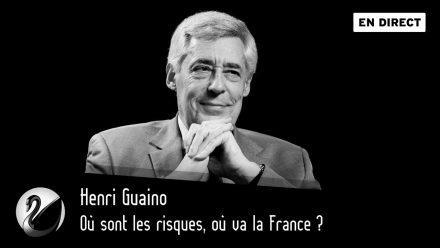 Henri Guaino : Où sont les risques, où va la France ?