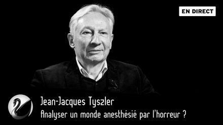 Jean-Jacques Tyszler : Analyser un monde anesthésié par l’horreur ?