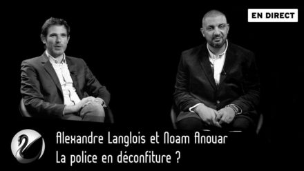 Alexandre Langlois et Noam Anouar : La police en déconfiture ?
