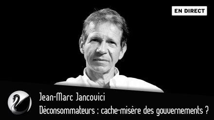 Jean-Marc Jancovici : Sobriété, déconsommateurs : cache-misère des gouvernements ?