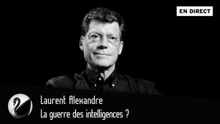 Laurent Alexandre : La guerre des intelligences ?