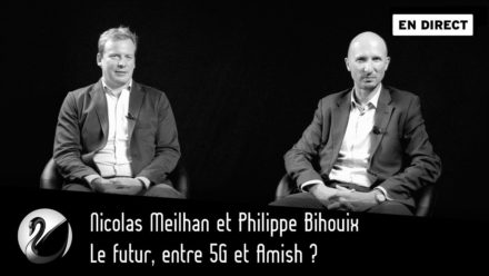 Nicolas Meilhan et Philippe Bihouix : Le futur, entre 5G et Amish ?