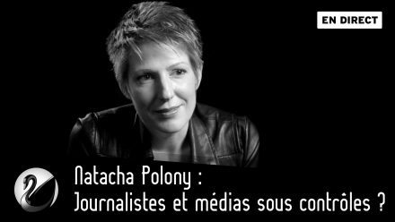 Natacha Polony : Journalistes et médias sous contrôles ?