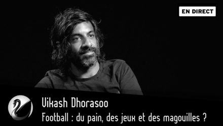 Vikash Dhorasoo : Football : du pain, des jeux et des magouilles ?